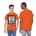 God Is At Work T-Shirt — Inspirational Faith Graphic Tee