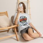 Life Is Better With Jesus — Christian Faith Based T-Shirt