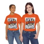 Life Is Better With Jesus — Christian Faith Based T-Shirt