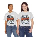 Life Is Better With Jesus — Christian Faith Based T-Shirt